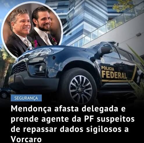“ANDRÉ MENDONÇA AFASTA DELEGADA DA PF POR ATUAR COMO ‘ESPIÃ’ DE VORCARO; ‘VAZAVA DADOS PARALELAMENTE’”